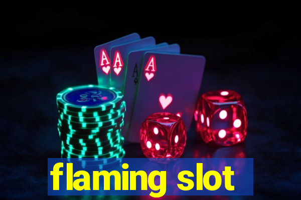 flaming slot