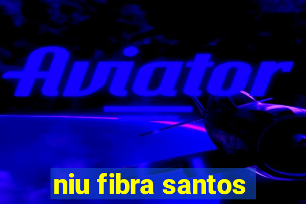 niu fibra santos