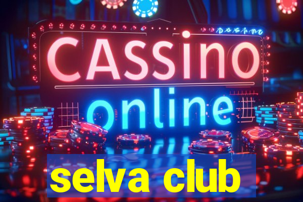 selva club