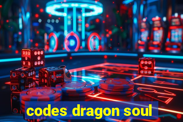 codes dragon soul