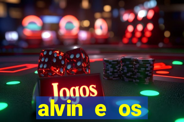 alvin e os esquilos rede canais