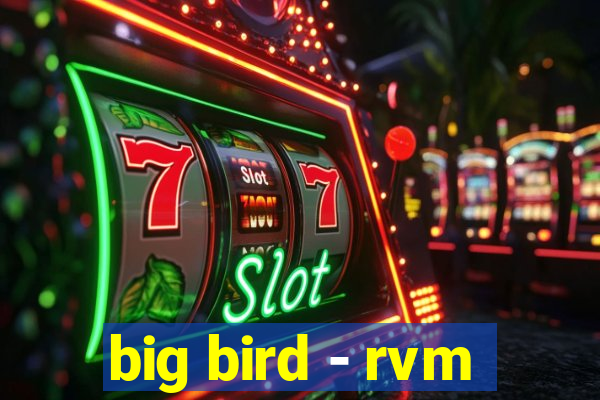 big bird - rvm