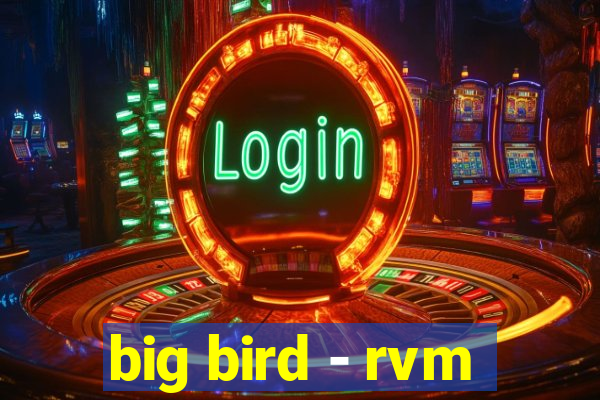 big bird - rvm