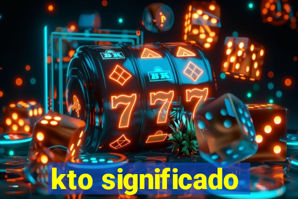 kto significado