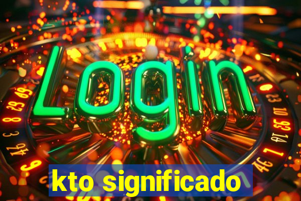 kto significado