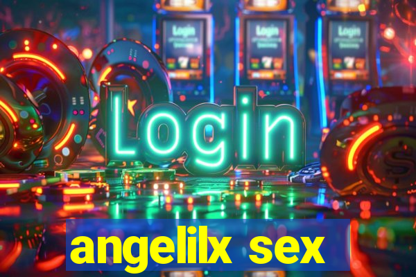 angelilx sex