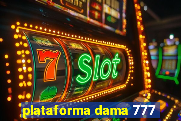 plataforma dama 777