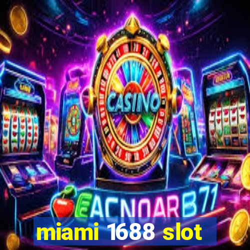 miami 1688 slot