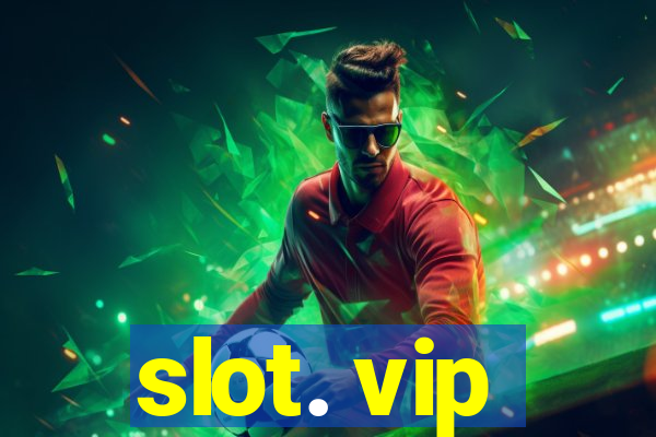 slot. vip