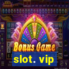 slot. vip