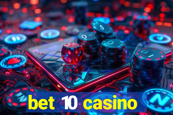 bet 10 casino