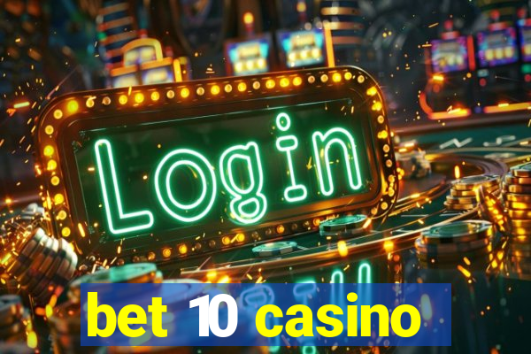 bet 10 casino