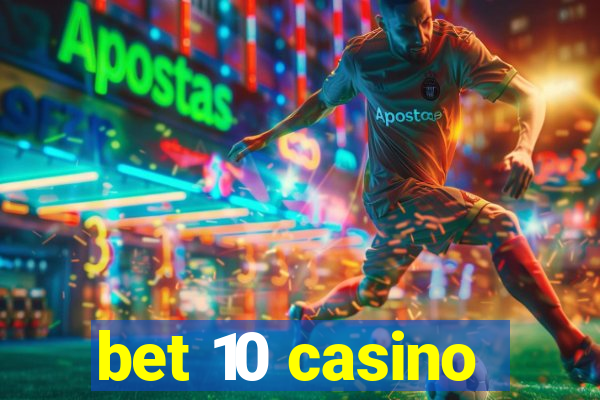 bet 10 casino