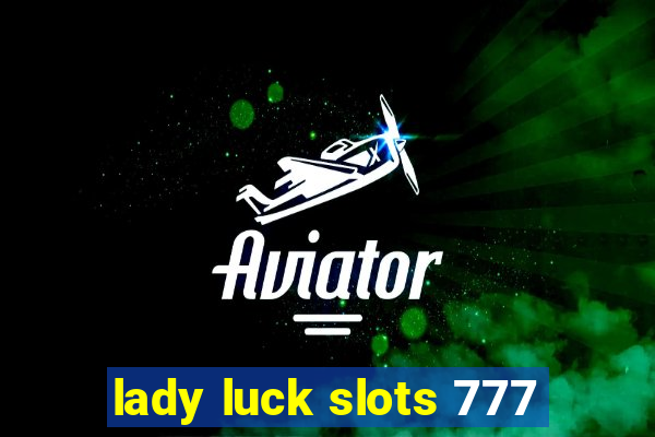 lady luck slots 777