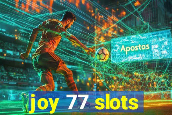 joy 77 slots