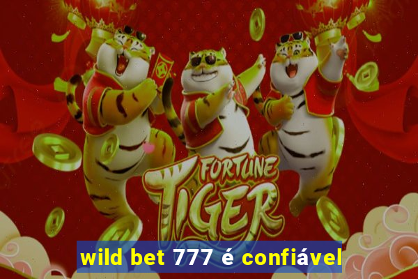 wild bet 777 é confiável