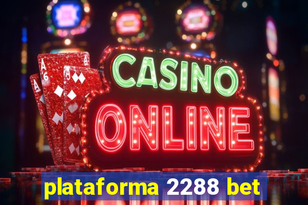 plataforma 2288 bet