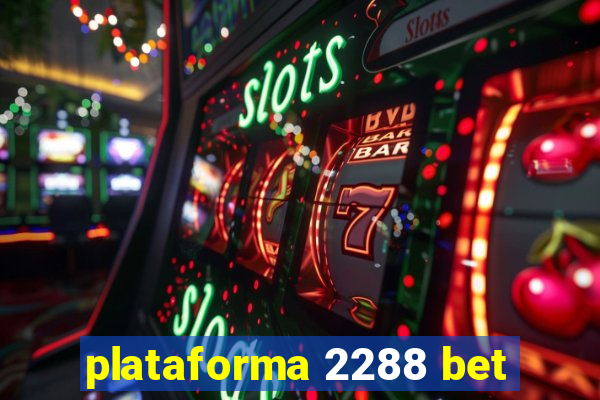 plataforma 2288 bet