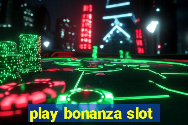 play bonanza slot