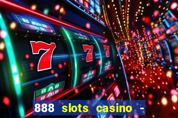 888 slots casino - ca?a níquel