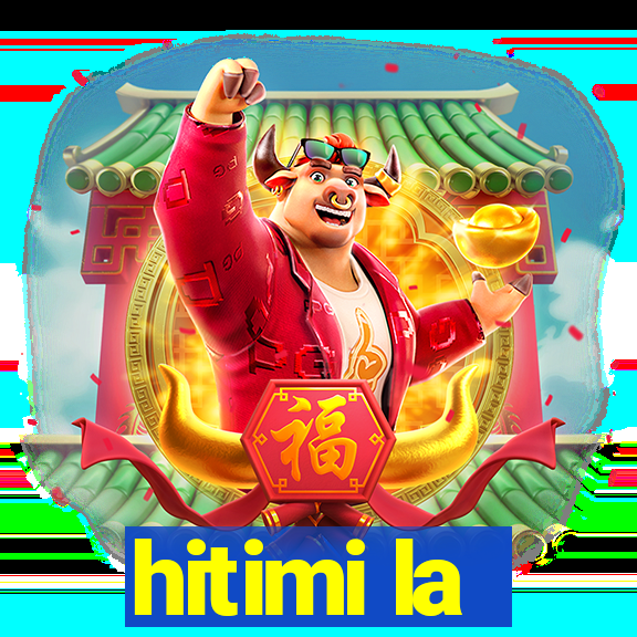 hitimi la