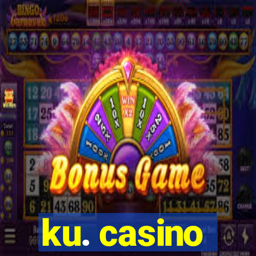 ku. casino