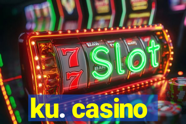 ku. casino