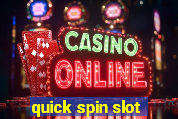 quick spin slot