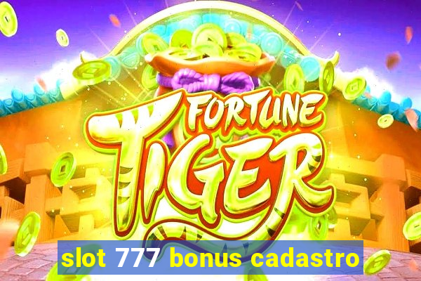 slot 777 bonus cadastro