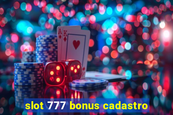 slot 777 bonus cadastro