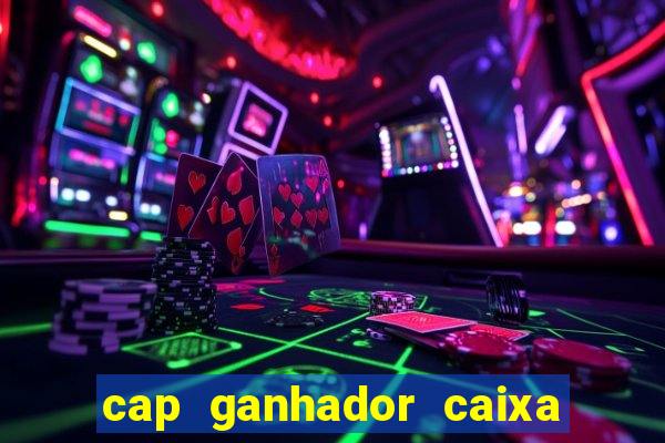 cap ganhador caixa 30 reais