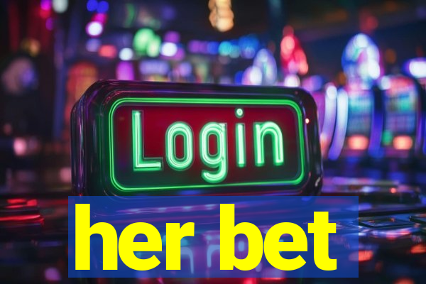 her bet