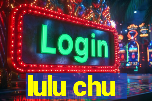 lulu chu