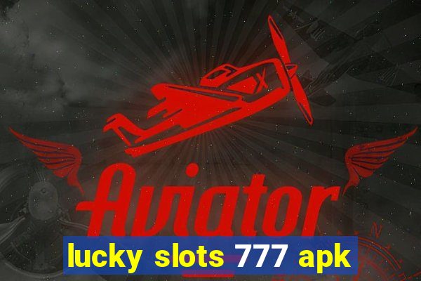 lucky slots 777 apk