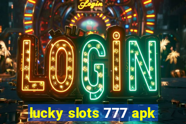 lucky slots 777 apk