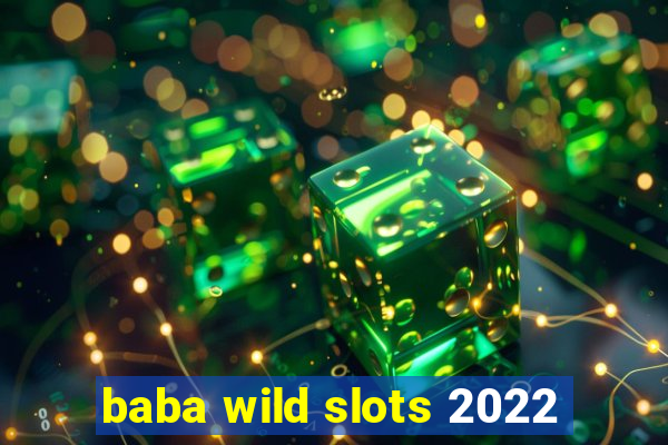 baba wild slots 2022