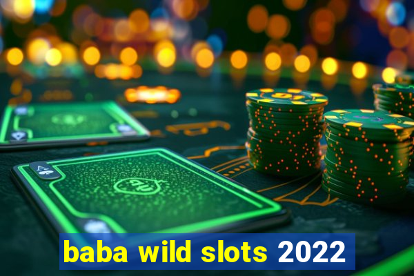 baba wild slots 2022