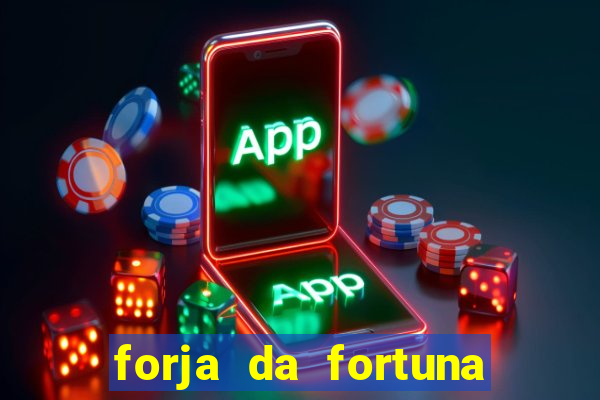 forja da fortuna é confiável