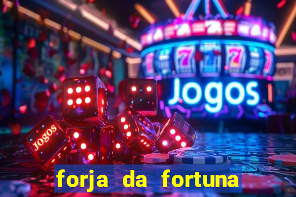 forja da fortuna é confiável