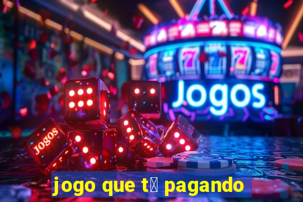 jogo que t谩 pagando