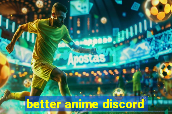 better anime discord