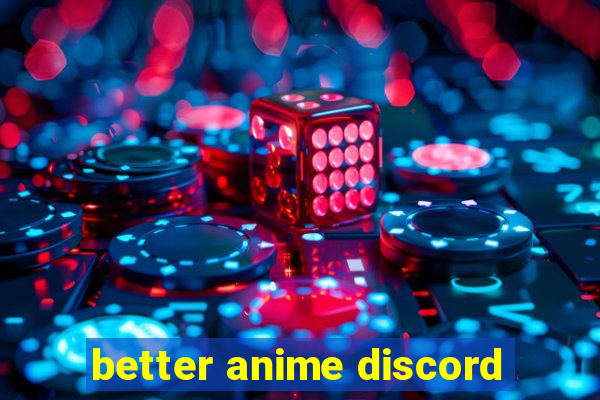 better anime discord