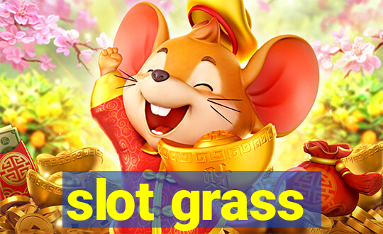 slot grass