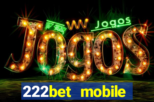 222bet mobile casino games singapore