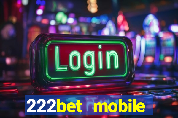 222bet mobile casino games singapore