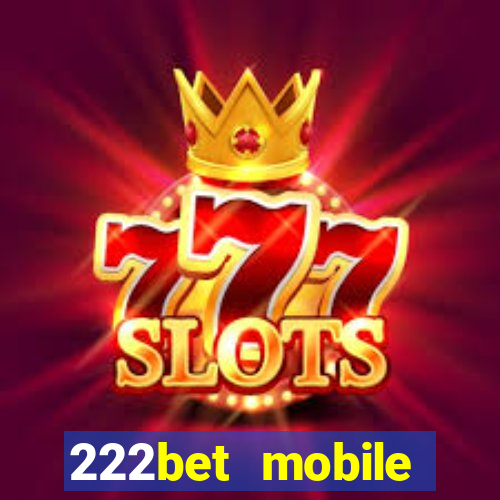 222bet mobile casino games singapore