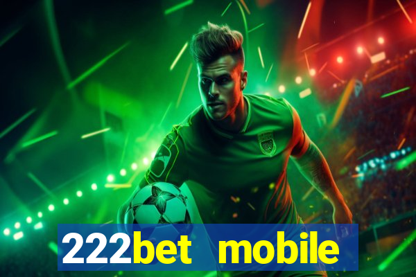 222bet mobile casino games singapore