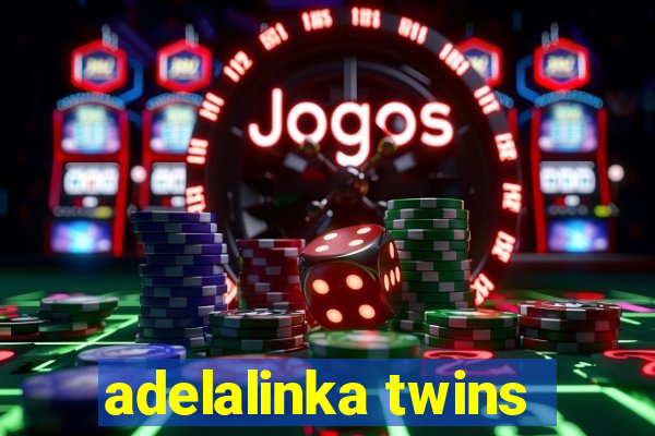 adelalinka twins