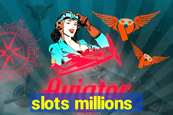 slots millions