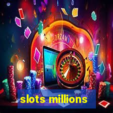 slots millions